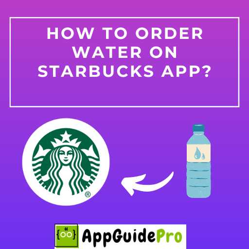 how to order water on Starbucks apps