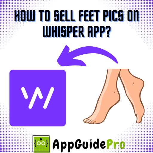 how to sell feet pics on whisper app
